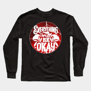 Everything Will Be Okay Long Sleeve T-Shirt